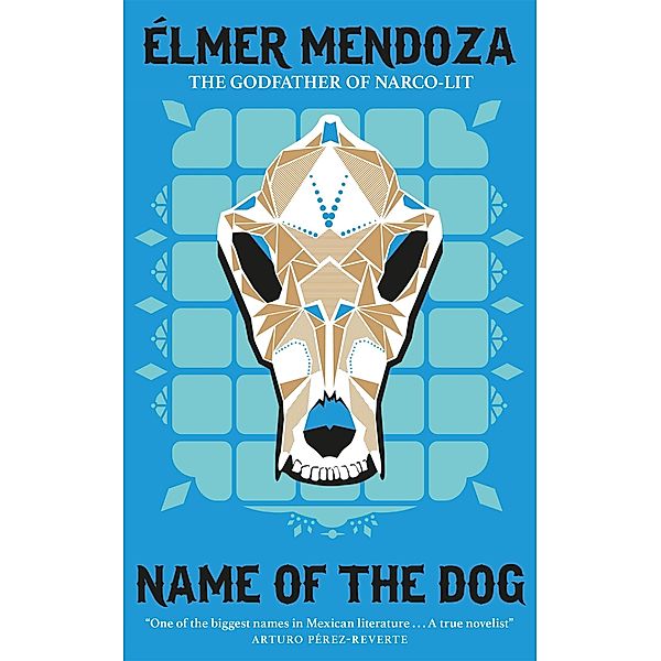 Name of the Dog: A Lefty Mendieta Investigation (Book 3), Élmer Mendoza