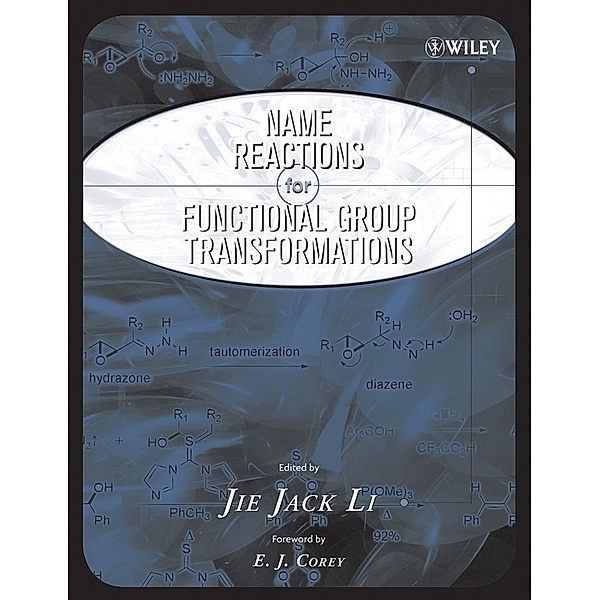 Name Reactions of Functional Group Transformations / Comprehensive Name Reactions, Jie Jack Li, E. J. Corey