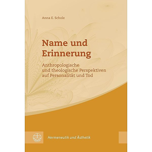 Name und Erinnerung / Hermeneutik und Ästhetik (HuÄ) Bd.4, Anna E. Scholz