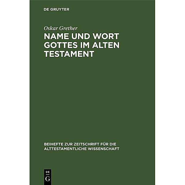 Name und Wort Gottes im Alten Testament / Beihefte zur Zeitschrift für die alttestamentliche Wissenschaft Bd.64, Oskar Grether