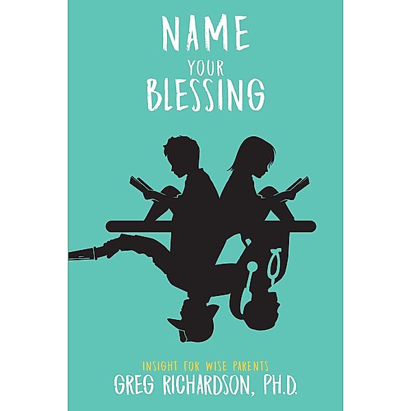 Name Your Blessing / Newman Springs Publishing, Inc., Greg Richardson Ph. D.