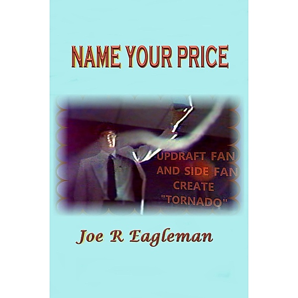 Name Your Price, Joe R Eagleman