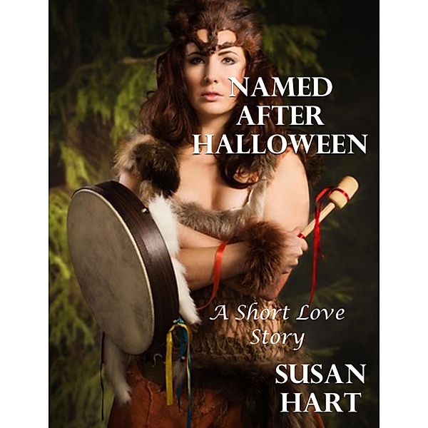 Named After Halloween: A Short Love Story, Susan Hart