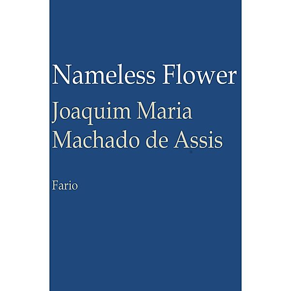 Nameless Flower, Joaquim Maria Machado De Assis