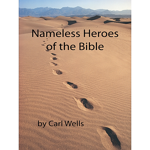 Nameless Heroes of the Bible, Carl Wells