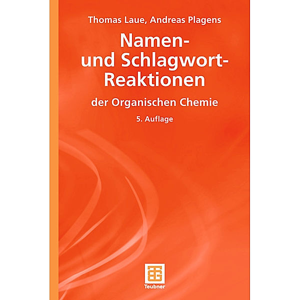 Namen- und Schlagwort-Reaktionen der Organischen Chemie, Thomas Laue, Andreas Plagens