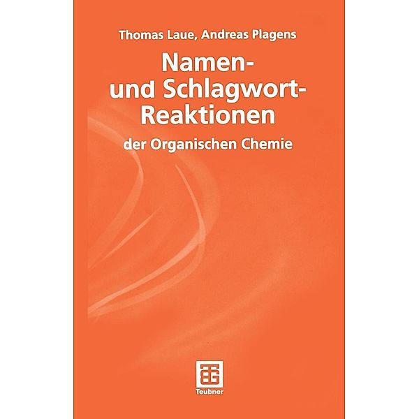 Namen- und Schlagwort-Reaktionen der Organischen Chemie / Teubner Studienbücher Chemie, Andreas Plagens