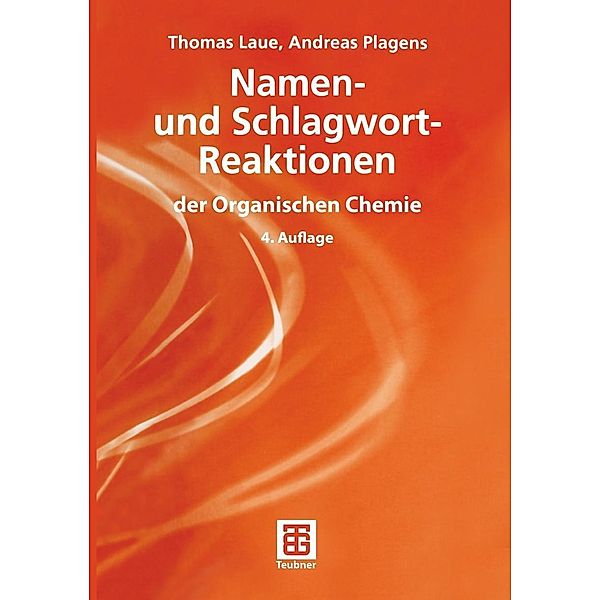 Namen- und Schlagwort-Reaktionen der Organischen Chemie / Teubner Studienbücher Chemie, Thomas Laue, Andreas Plagens