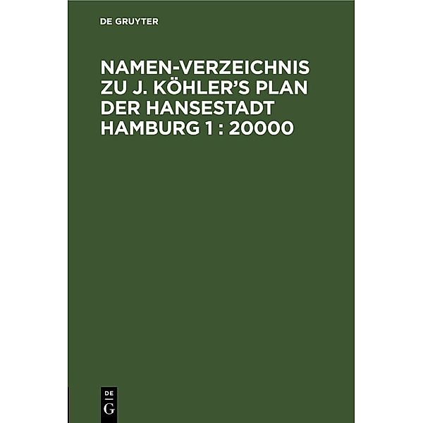 Namen-Verzeichnis zu J. Köhler's Plan der Hansestadt Hamburg 1 : 20000