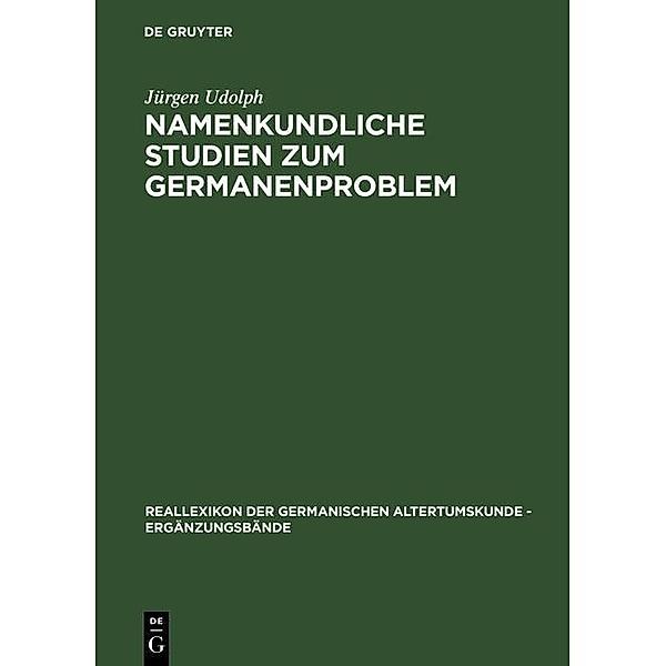 Namenkundliche Studien zum Germanenproblem / Reallexikon der Germanischen Altertumskunde - Ergänzungsbände Bd.9, Jürgen Udolph