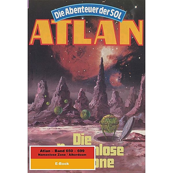 Namenlose Zone / Alkordoom / Perry Rhodan - Atlan Paket Bd.14, Arndt Ellmer, Peter Griese, Peter Terrid, Falk-Ingo Klee, H. G. Ewers, H. G. Francis, Hans Kneifel, Horst Hoffmann, Hubert Haensel, Kurt Mahr, Marianne Sydow