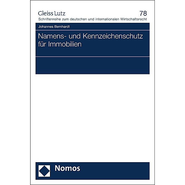 Namens- und Kennzeichenschutz für Immobilien / GLEISS LUTZ Schriftenreihe zum deutschen und internationalen Wirtschaftsrecht Bd.78, Johannes Bernhardt