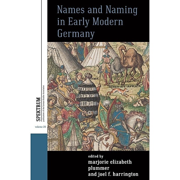 Names and Naming in Early Modern Germany / Spektrum: Publications of the German Studies Association Bd.20