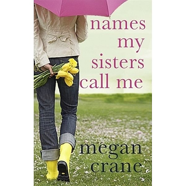 Names My Sisters Call Me, Megan Crane