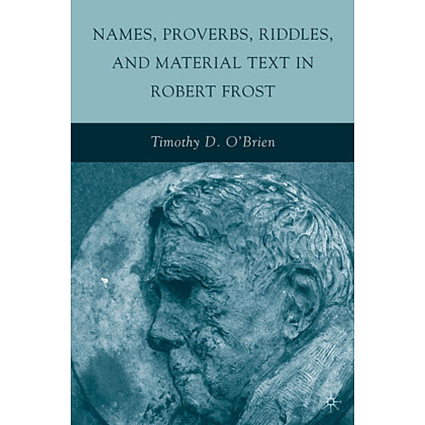 Names, Proverbs, Riddles, and Material Text in Robert Frost