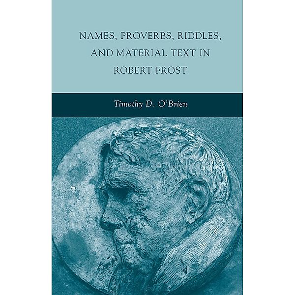 Names, Proverbs, Riddles, and Material Text in Robert Frost, T. O'Brien