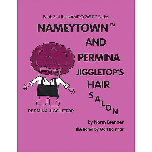 Nameytown and Permina Jiggletop'S Hair Salon, Norm Brenner