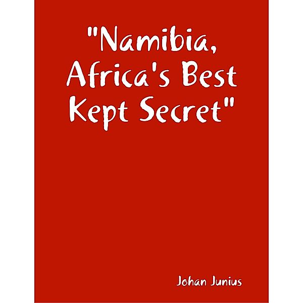 Namibia, Africa's Best Kept Secret, Johan Junius