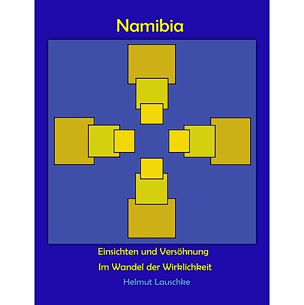 Namibia - Einsichten und Versöhnung, Helmut Lauschke