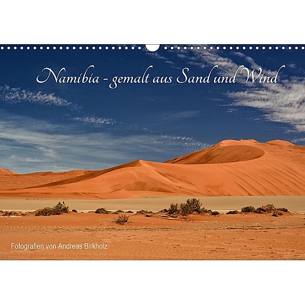 Namibia - gemalt aus Sand und Wind (Wandkalender 2021 DIN A3 quer), Andreas Birkholz