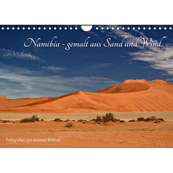 Namibia - gemalt aus Sand und Wind (Wandkalender 2022 DIN A4 quer), Andreas Birkholz