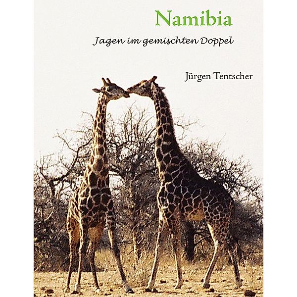 Namibia - Jagen im gemischten Doppel, Jürgen Tentscher