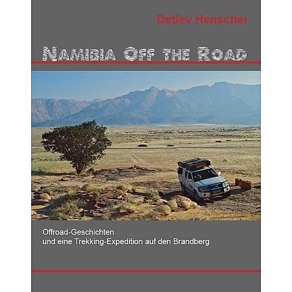 Namibia Off The Road, Detlev Dr. Henschel