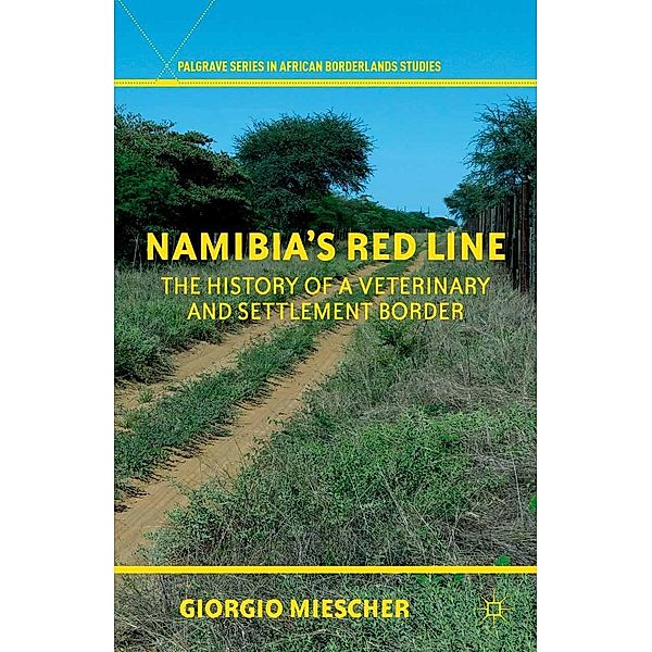 Namibia's Red Line / Palgrave Series in African Borderlands Studies, G. Miescher
