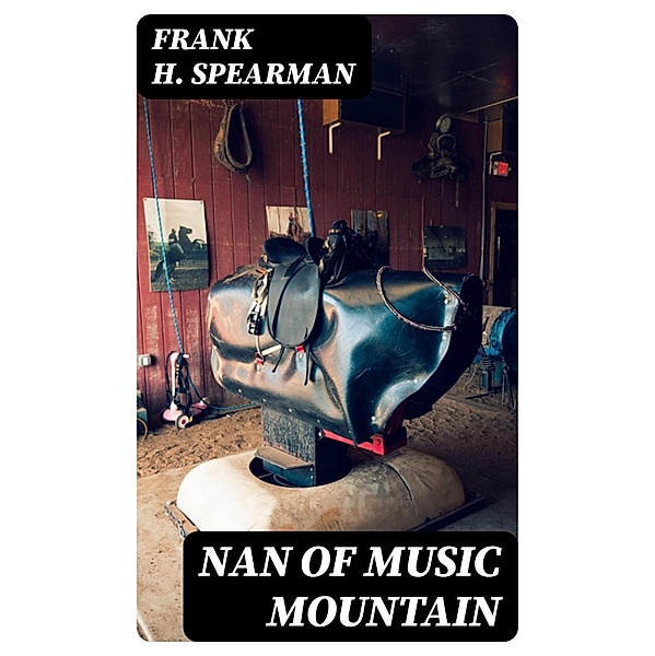 Nan of Music Mountain, Frank H. Spearman