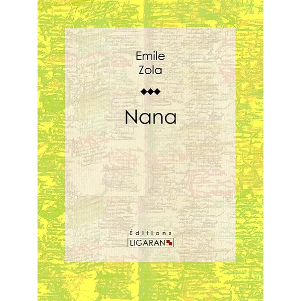 Nana, Ligaran, Émile Zola