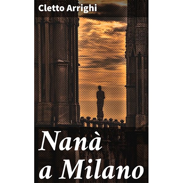 Nanà a Milano, Cletto Arrighi