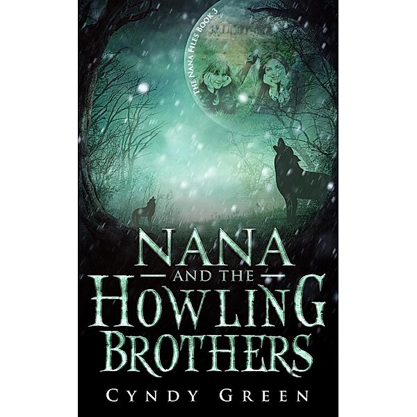 Nana and the Howling Brothers (The Nana Files, #3), Cyndy Green