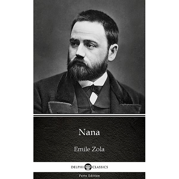 Nana by Emile Zola (Illustrated) / Delphi Parts Edition (Emile Zola) Bd.14, Emile Zola