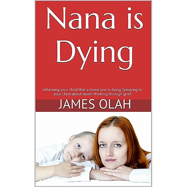 Nana is Dying (Facing the difficulties of life series, #2), James Olah