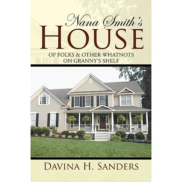 Nana Smith'S House, Davina H. Sanders