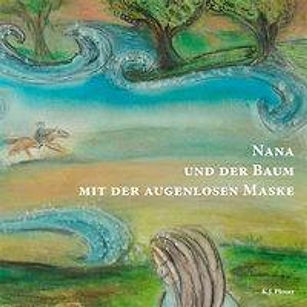 Nana und der Baum mit der augenlosen Maske, Klaus J. Ploner