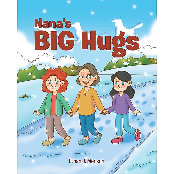 Nana's BIG Hugs, Ethan J. Mensch