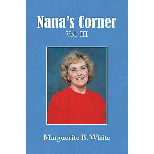 Nana's Corner Vol. Iii, Marguerite B. White