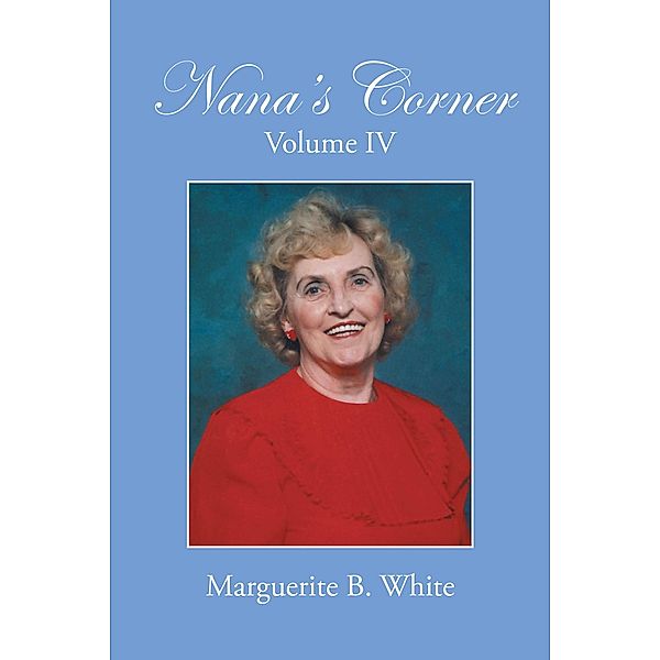 Nana's Corner Volume Iv, Marguerite B. White