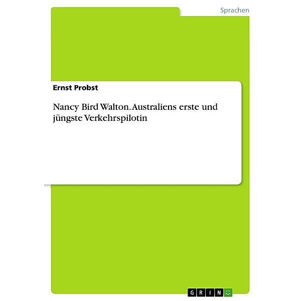 Nancy Bird Walton. Australiens erste und jüngste Verkehrspilotin, Ernst Probst