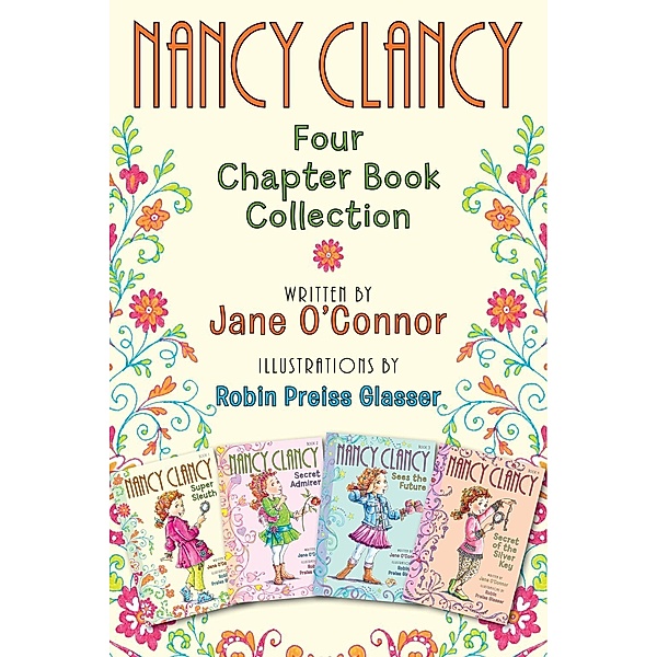 Nancy Clancy: Four Chapter Book Collection / Nancy Clancy, Jane O'Connor