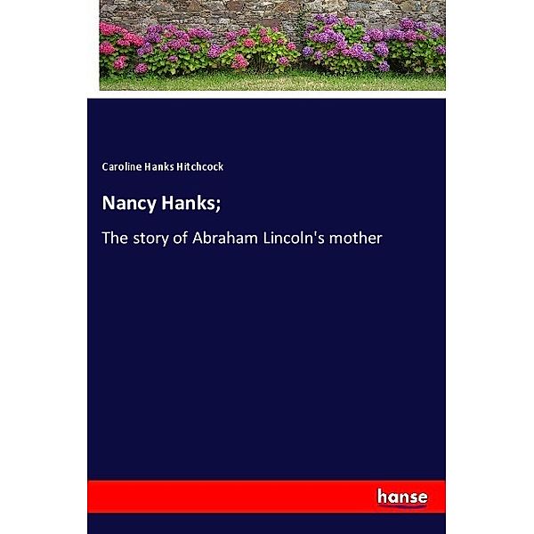 Nancy Hanks;, Caroline Hanks Hitchcock