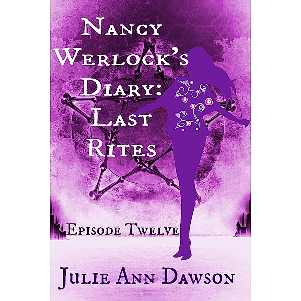 Nancy Werlock's Diary: Last Rites / Nancy Werlock's Diary, Julie Ann Dawson