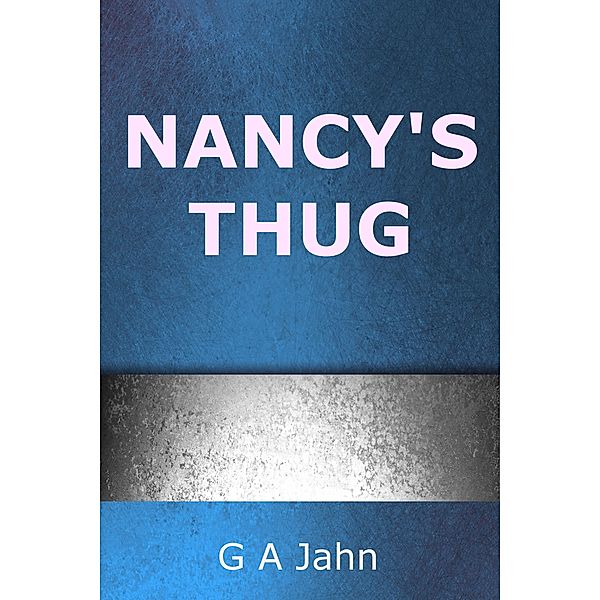 Nancy's Thug, G. A. Jahn