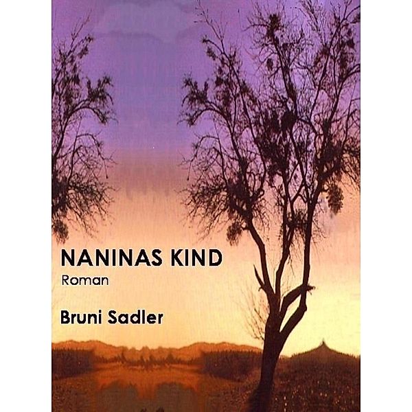 NANINAS KIND, Bruni Sadler