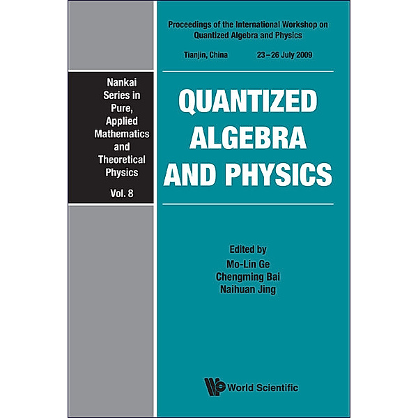 Nankai Series In Pure, Applied Mathematics And Theoretical Physics: Quantized Algebra And Physics - Proceedings Of The International Workshop