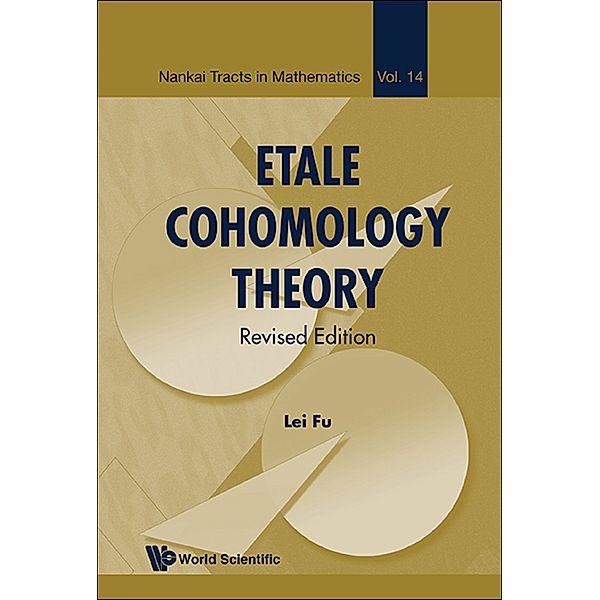 Nankai Tracts In Mathematics: Etale Cohomology Theory (Revised Edition), Lei Fu
