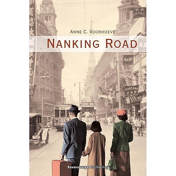 Nanking Road / Ravensburger Junge Reihe, Anne C. Voorhoeve