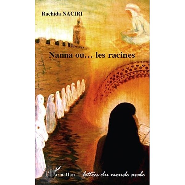 Nanna ou les racines / Hors-collection, Rachida Naciri