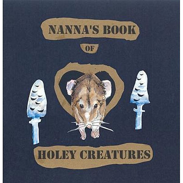 Nanna's Book of Holey Creatures / Sheila Searle, Maggie Forbes